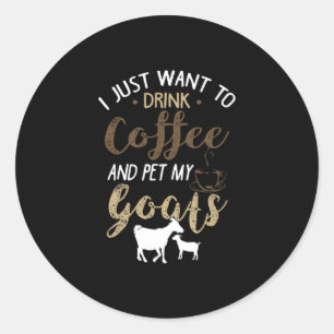 Drink coffee with goats classic round sticker