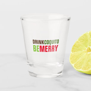 Drink Coquito Be Merry Christmas Shot Glass