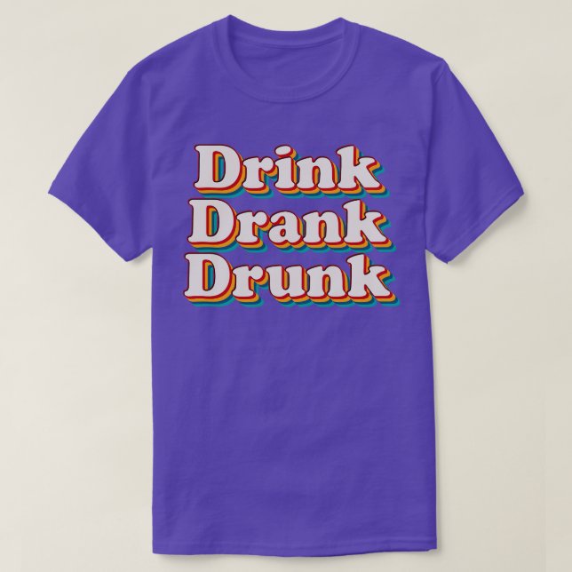 Drink Drank Drunk 6 T-Shirt (Design Front)