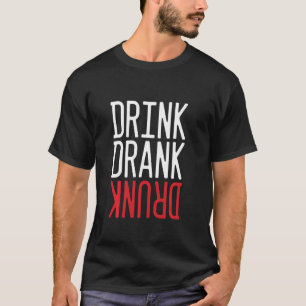 Drink Drank Drunk Drinker Alcohol Alcoholic Beer W T-Shirt