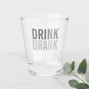 Drink Drank drunk   Funny Shot Glass