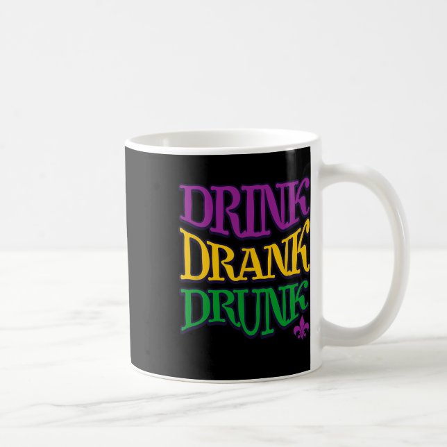 Drink Drank Drunk Mardi Gras Funny Drinking Beer N Coffee Mug (Right)