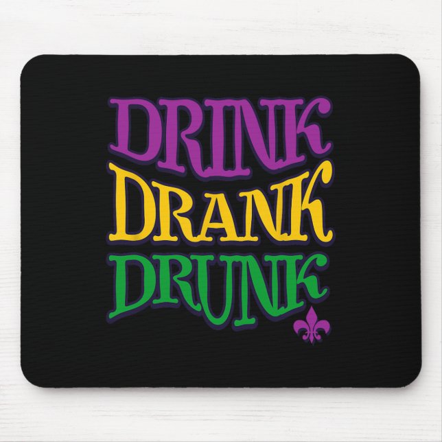 Drink Drank Drunk Mardi Gras Funny Drinking Beer N Mouse Mat (Front)