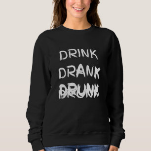 Drink Drank Drunk Night Out Alcohol Humour Gag Par Sweatshirt