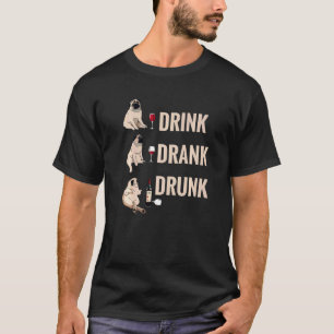 Drink Drank Drunk Pug Drinking Wine Meme Hilarious T-Shirt