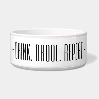 “Drink. Drool. Repeat” Dog Ceramic Water Bowl