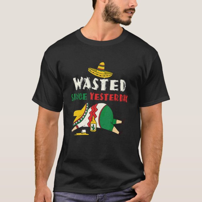 Drink Drunk Wasted Yesterday Mexican Happy Cinco D T-Shirt (Front)