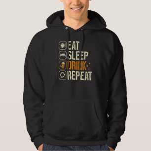 Drink Eat Sleep Repeat Alcohol Drinker Party Booze Hoodie