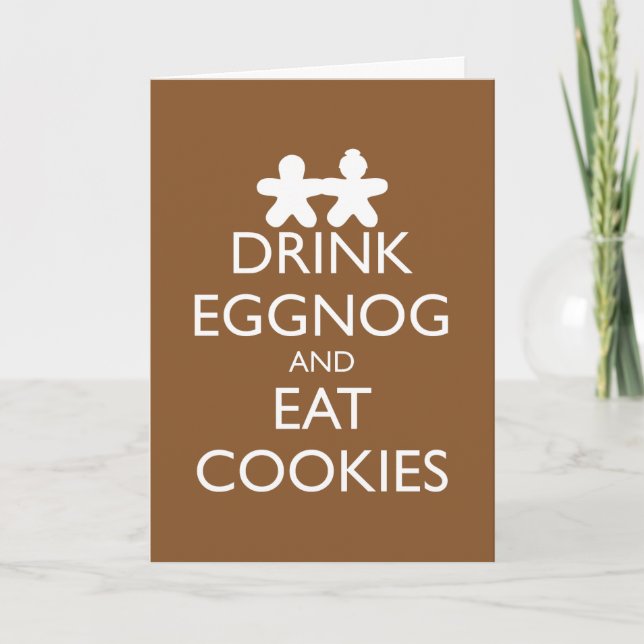DRINK EGGNOG AND EAT COOKIES Greeting Card (Front)
