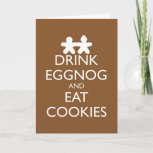DRINK EGGNOG AND EAT COOKIES Greeting Card