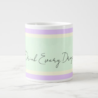 Drink Every Drop Jumbo  Large Coffee Mug