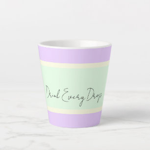 Drink Every Drop Latte Mug