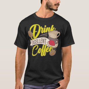 Drink Excellent Coffee Bean Lover Humour T-Shirt