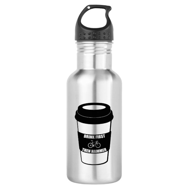 Drink First Then Hammer 532 Ml Water Bottle (Front)