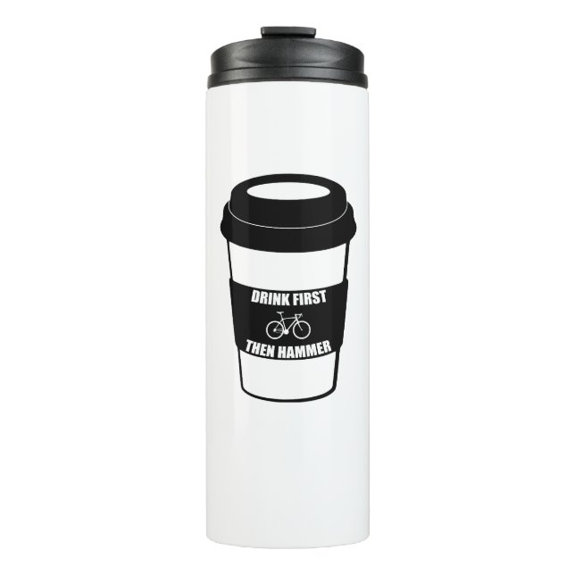 Drink First Then Hammer Thermal Tumbler (Front)