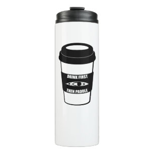 Drink First Then Paddle Thermal Tumbler