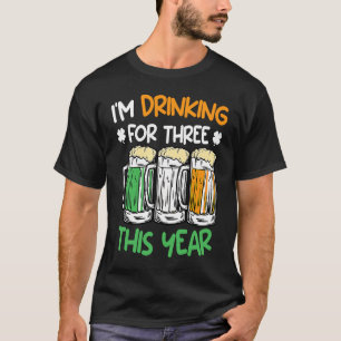 Drink for three this year St Patrick's Day T-Shirt