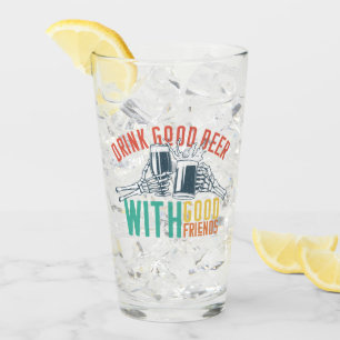 Drink Good Beer With Good Friends Funny Skeleton Glass