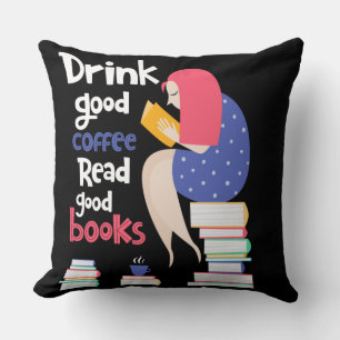 Drink Good Coffee Read Good Books Cushion