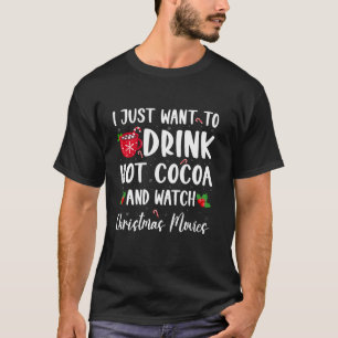 Drink Hot Chocolate and Watching Holiday Movies Ch T-Shirt