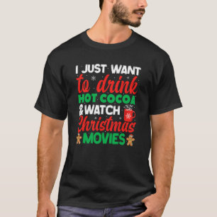 Drink Hot Chocolate Cocoa and Watch Holiday Movies T-Shirt
