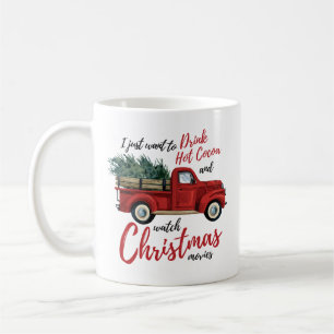 Drink Hot Cocoa and Watch Christmas Movies Coffee Mug