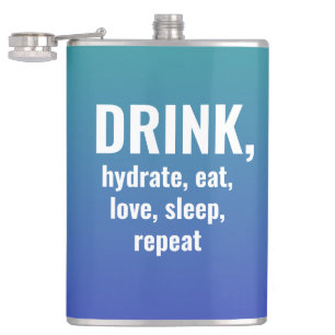DRINK, Hydrate, Eat, Love, Sleep, Repeat Flask