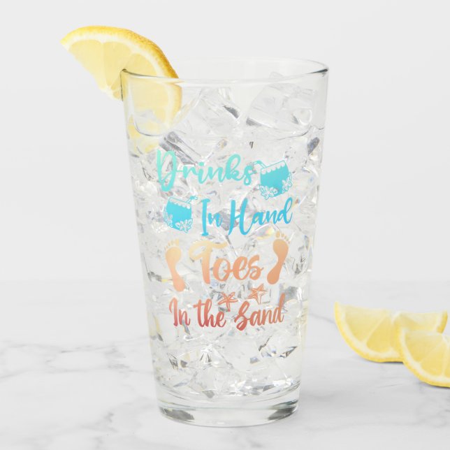 Drink In Hand Toes In The Sand - Beach Saying Glass (Front Ice)