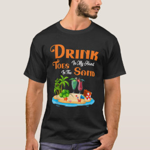 Drink In My Hand Toes In The Sand Beach Summer Vac T-Shirt