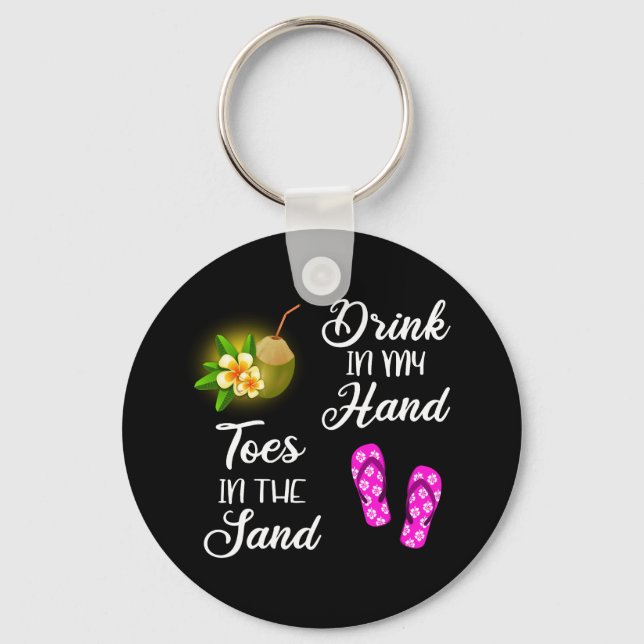 Drink In My Hand, Toes In The Sand Key Ring (Front)