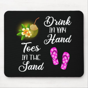 Drink In My Hand, Toes In The Sand Mouse Mat