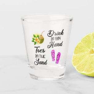 Drink In My Hand, Toes In The Sand Shot Glass