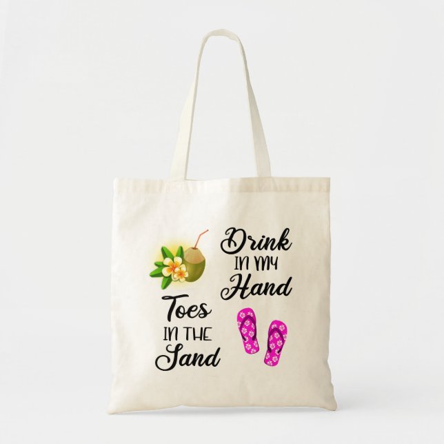 Drink In My Hand, Toes In The Sand Tote Bag (Front)