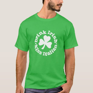 Drink Irish Kiss Italian Shamrock Green Tee Shirt
