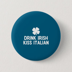 Drink irish kiss italian st. patrick's day funnyDr 6 Cm Round Badge