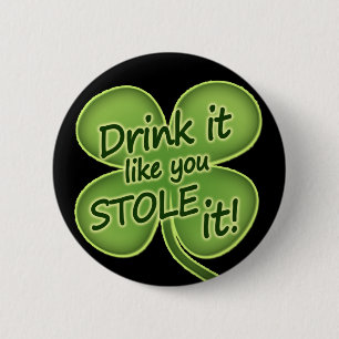 Drink It Like You Stole It 6 Cm Round Badge