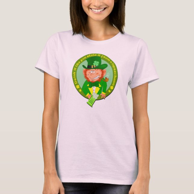 Drink It Like You Stole It Shirt (Front)