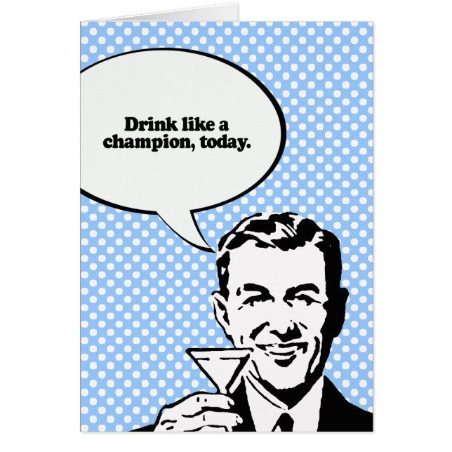 DRINK LIKE A CHAMPION TODAY (Front)