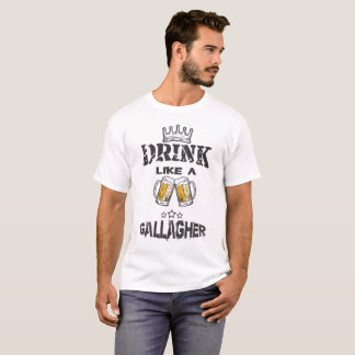 Drink Like a Gallagher Beer T-Shirt