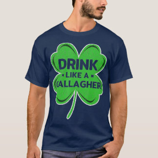 Drink Like A Gallagher Clover Irish Saint Patricks T-Shirt