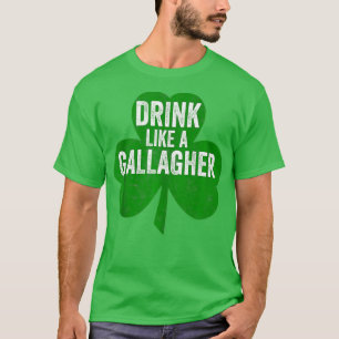 Drink Like A Gallagher  Funny Saint Patricks Day G T-Shirt