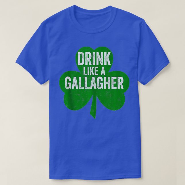 Drink Like A Gallagher Funny Saint Patricks Day Gi T-Shirt (Design Front)