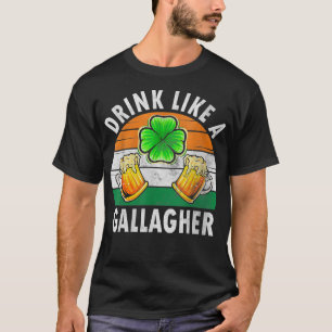 Drink Like A Gallagher Funny Saint Patricks Day T-Shirt