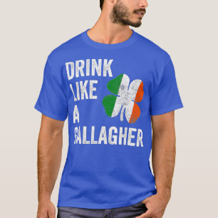 Drink Like a Gallagher St Patricks Day Beer Drinki T-Shirt