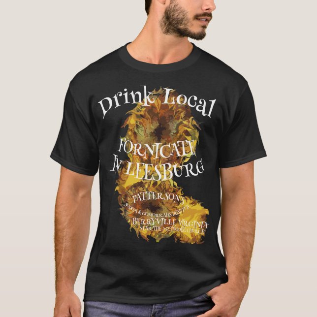 Drink Local Fornicate In Leesburg T-Shirt (Front)