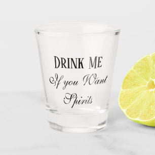 Drink Me If You Want Spirits Humour Funny Shot Glass
