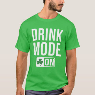 Drink Mode On Shamrock Irish Beer Ireland St Patri T-Shirt