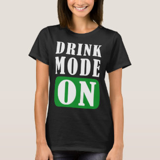 Drink Mode On T-Shirt
