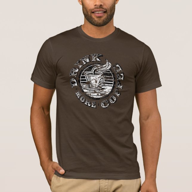 Drink More Coffee T-Shirt (Front)