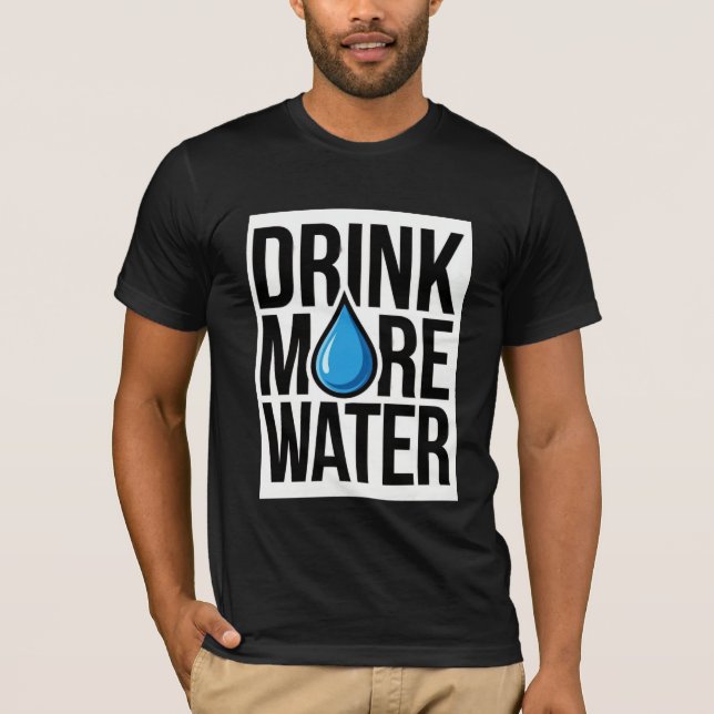 DRINK MORE WATER with a blue drop icon T-Shirt (Front)